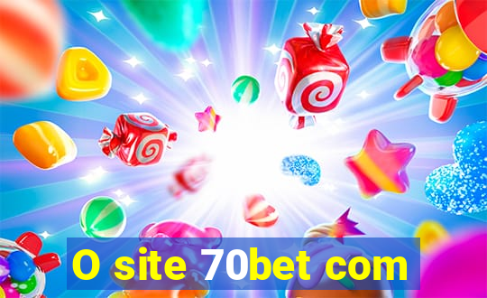 O site 70bet com